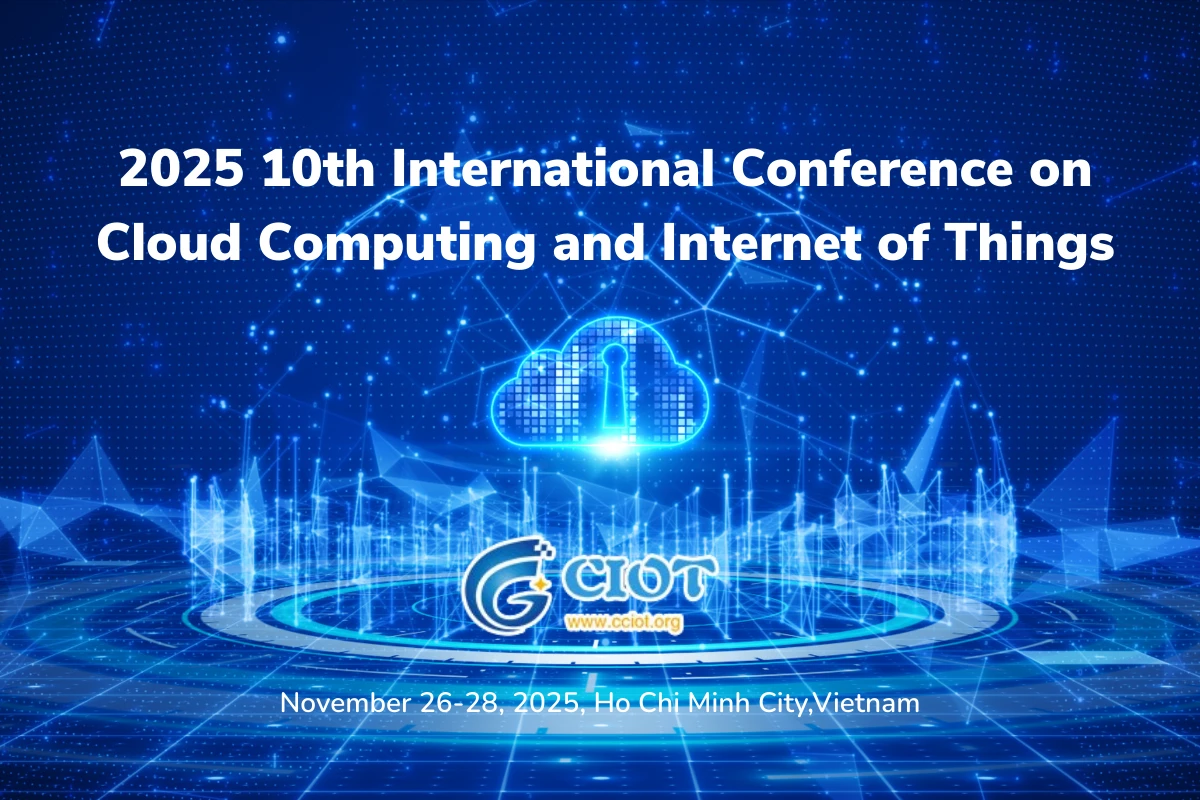 Hội nghị quốc tế lần thứ 10 về Cloud Computing và IoT năm 2025